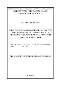 Tóm tắt Luận án Study on clinical characteristics, computed tomography imaging and efficiency of mechanical thrombectomy in patients with acute ischemic stroke